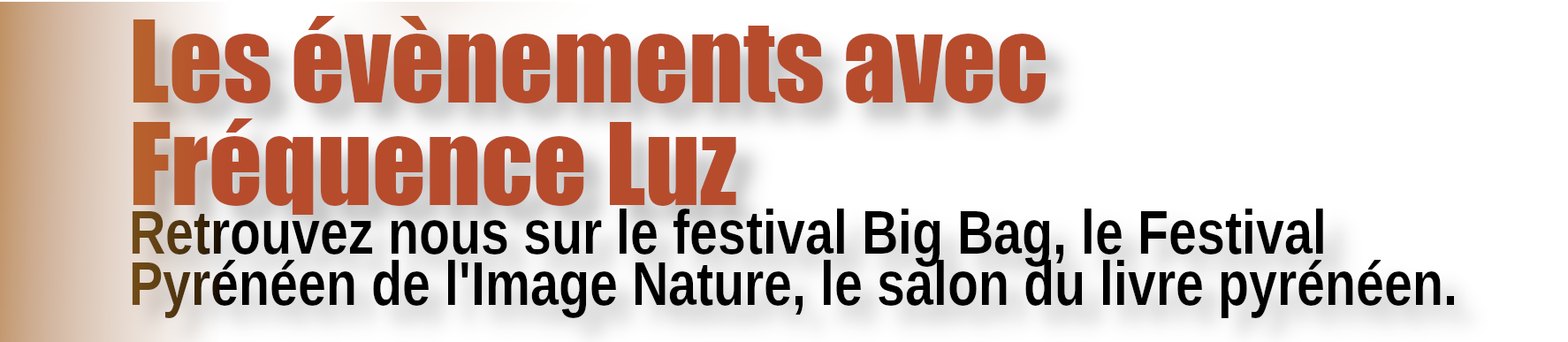 retrouvez nous sur les évènements du big bag, festival pyrénéen image nature, salon du livre de Bagnères etc.